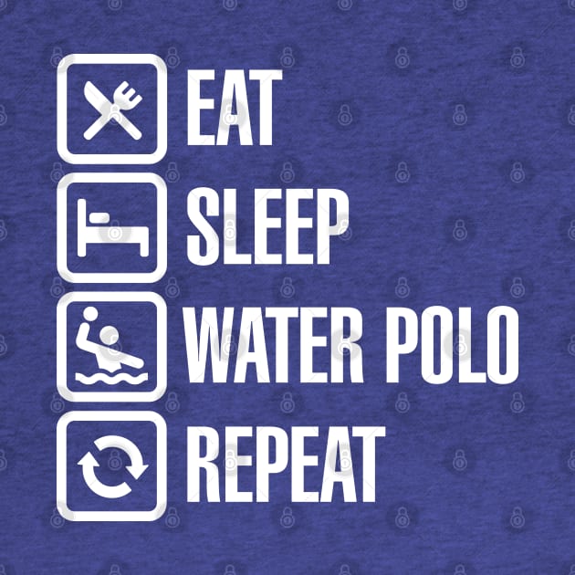 Eat Sleep Water Polo Repeat (white) by LaundryFactory